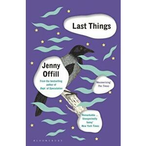 Last Things. From the author of Weather, shortlisted for the Women's Prize for Fiction 2020, Paperback - Jenny Offill imagine