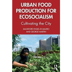 Urban Food Production for Ecosocialism. Cultivating the City, Paperback - George Martin imagine