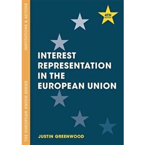 Interest Representation in the European Union. 4th ed. 2017, Paperback - Justin Greenwood imagine