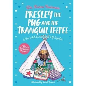 Presley the Pug and the Tranquil Teepee. A Story to Help Kids Relax and Self-Regulate, Illustrated ed, Paperback - *** imagine