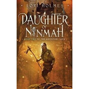 Daughter of Ninmah: Book 2 of The Ancestors Saga, A Fantasy Romance Series, Hardcover - Lori Holmes imagine