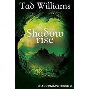 Shadowrise. Shadowmarch Book 3, Paperback - Tad Williams imagine