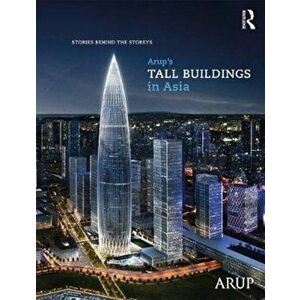 Arup's Tall Buildings in Asia. Stories Behind the Storeys, Hardback - *** imagine