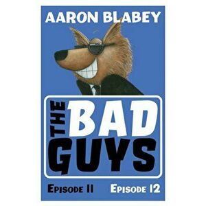 The Bad Guys: Episode 11&12, Paperback - Aaron Blabey imagine