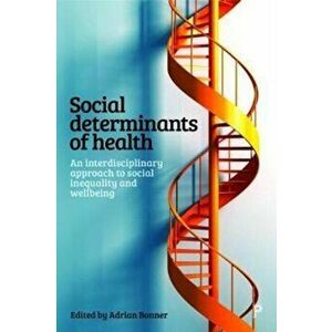 Social Determinants of Health. An Interdisciplinary Approach to Social Inequality and Wellbeing, Paperback - *** imagine