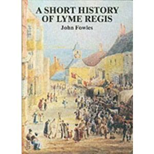 A Short History of Lyme Regis. New ed, Paperback - John Fowles imagine