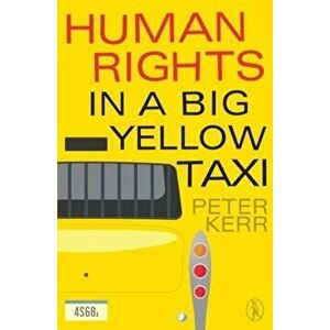 Human Rights in a Big Yellow Taxi, Paperback - Kerr Peter imagine