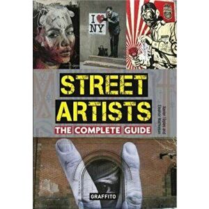 Street Artists The Complete Guide, Paperback - Xavier Tapies imagine