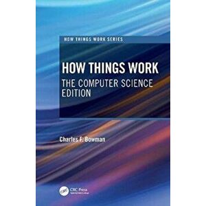 How Things Work. The Computer Science Edition, Paperback - Charles F. Bowman imagine