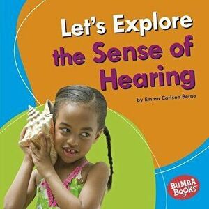 Let's Explore the Sense of Hearing, Library Binding - Emma Carlson-Berne imagine