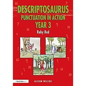 Descriptosaurus Punctuation in Action Year 3: Ruby Red, Paperback - Alison Wilcox imagine