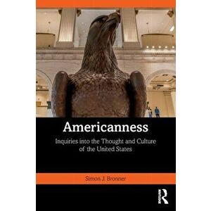 Americanness. Inquiries into the Thought and Culture of the United States, Paperback - Simon J. Bronner imagine