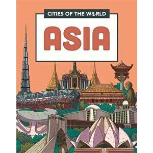 Cities of the World: Cities of Asia. Illustrated ed, Hardback - Liz Gogerly imagine