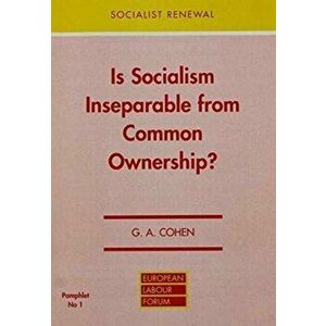 Is Socialism Inseparable from Common Ownership?, Paperback - G. A. Cohen imagine