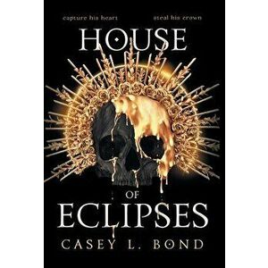 House of Eclipses, Hardcover - Casey L. Bond imagine
