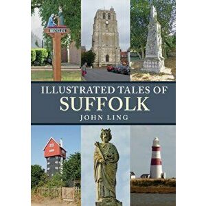 Illustrated Tales of Suffolk, Paperback - John Ling imagine