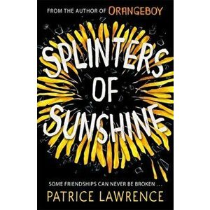 Splinters of Sunshine, Paperback - Patrice Lawrence imagine