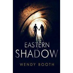 Eastern Shadow, Paperback - Wendy Booth imagine
