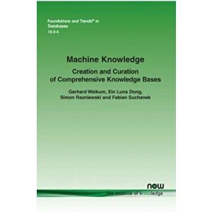 Machine Knowledge. Creation and Curation of Comprehensive Knowledge Bases, Paperback - Fabian Suchanek imagine