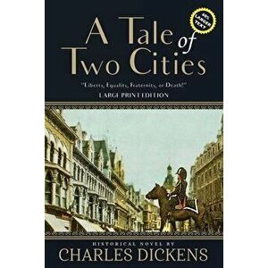 A Tale of Two Cities (Annotated, Large Print), Paperback - Charles Dickens imagine