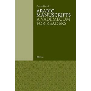 Arabic Manuscripts: A Vademecum for Readers, Paperback - Adam Gacek imagine