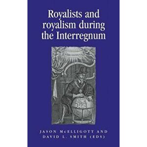 Royalists and Royalism During the Interregnum, Hardback - *** imagine