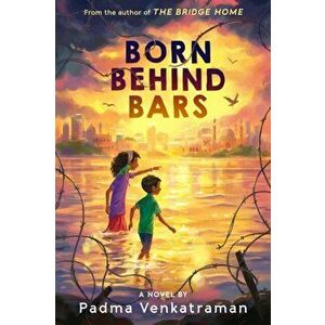 Born Behind Bars. International ed, Paperback - Padma Venkatraman imagine