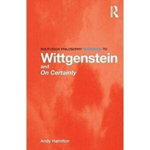 Routledge Philosophy GuideBook to Wittgenstein and On Certainty, Paperback - *** imagine