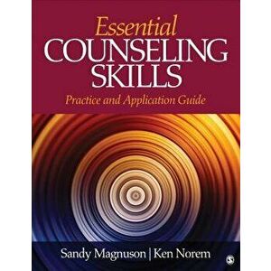 Essential Counseling Skills: Practice and Application Guide, Paperback - Sandy Magnuson imagine