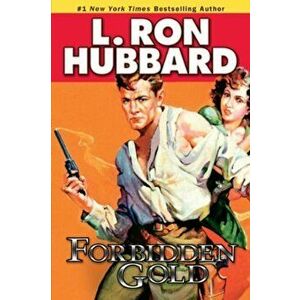 Forbidden Gold. An Adventure in Love and Money and the Desire for More, Paperback - L. Ron Hubbard imagine