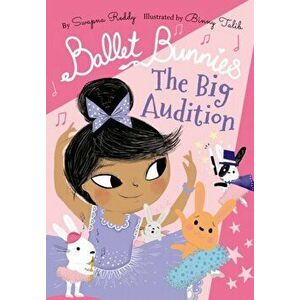 Ballet Bunnies: The Big Audition. 1, Paperback - Swapna Reddy imagine