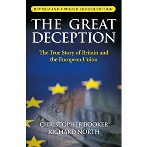 The Great Deception. The True Story of Britain and the European Union, Paperback - Dr Richard North imagine
