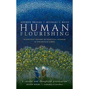 Human Flourishing. Scientific insight and spiritual wisdom in uncertain times, Hardback - *** imagine