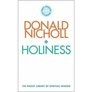 Holiness. The Pocket Library of Spiritual Wisdom, Paperback - Donald Nicholl imagine