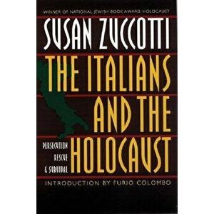 The Italians and the Holocaust: Persecution, Rescue, and Survival, Paperback - Susan Zuccotti imagine