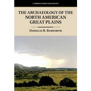 The Archaeology of the North American Great Plains, Hardback - *** imagine