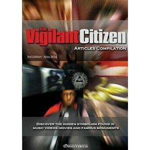 The Vigilant Citizen - Articles Compilation, Paperback - Vigilant Citizen imagine