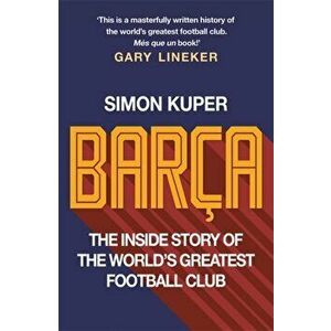 Barca. The inside story of the world's greatest football club, Hardback - Simon Kuper imagine