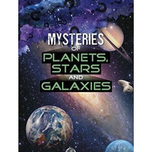 Mysteries of Planets, Stars and Galaxies, Paperback - Lela Nargi imagine