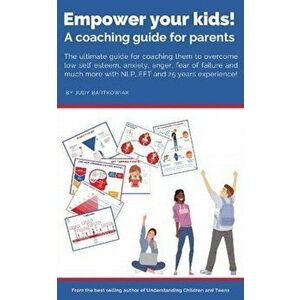 Empower your kids!. A coaching guide for parents, Paperback - Judy Bartkowiak imagine