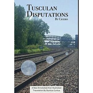 Tusculan Disputations, Hardcover - Marcus Tullius Cicero imagine