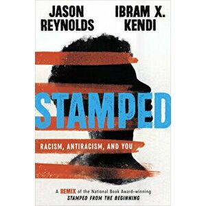 Stamped: Racism, Antiracism, and You: A Remix of the National Book Award-Winning Stamped from the Beginning, Library Binding - Jason Reynolds imagine