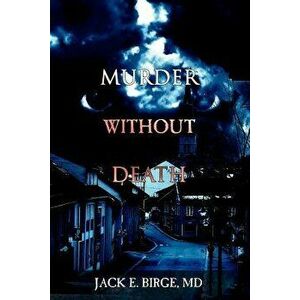 Murder Without Death, Paperback - Jack E. Birge imagine