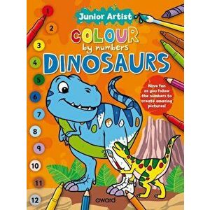 Junior Artist Colour By Numbers: Dinosaurs, Paperback - *** imagine