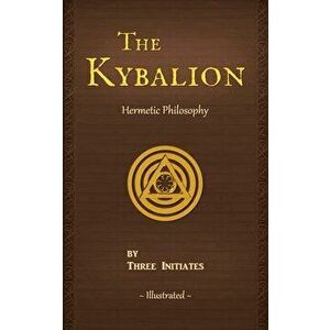 The Kybalion: A Study of The Hermetic Philosophy of Ancient Egypt and Greece, Paperback - *** imagine