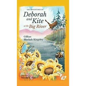 The Adventures of Deborah and Kite at the Big River, Hardcover - Gillian P. Blackah-Kingsley imagine