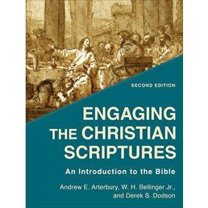 Engaging the Christian Scriptures: An Introduction to the Bible, Paperback - Andrew E. Arterbury imagine