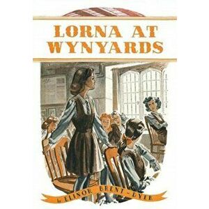 Lorna at Wynyards. New ed, Paperback - Elinor Brent-Dyer imagine