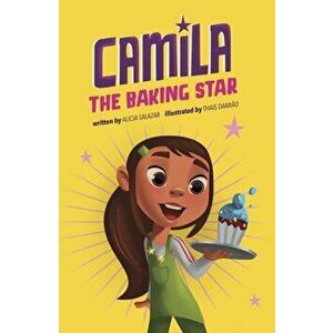 Camila the Baking Star, Paperback - Alicia Salazar imagine