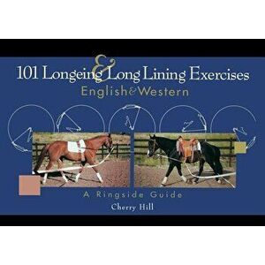 101 Longeing and Long Lining Exercises: English & Western, Hardcover - Cherry Hill imagine